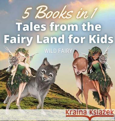 Tales from the Fairy Land for Kids: 5 Books in 1 Wild Fairy 9789916644416 Swan Charm Publishing - książka