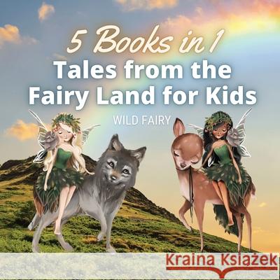 Tales from the Fairy Land for Kids: 5 Books in 1 Wild Fairy 9789916644423 Swan Charm Publishing - książka