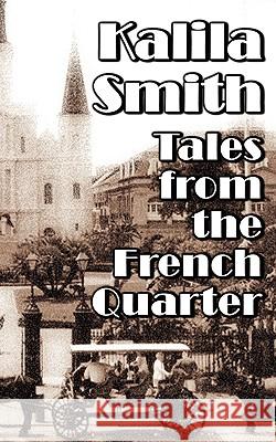 Tales from the French Quarter Kalila Smith 9780982374535 Kerlak Enterprises - książka