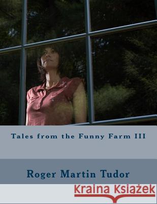 Tales from the Funny Farm III Roger Martin Tudor 9781502870841 Createspace - książka