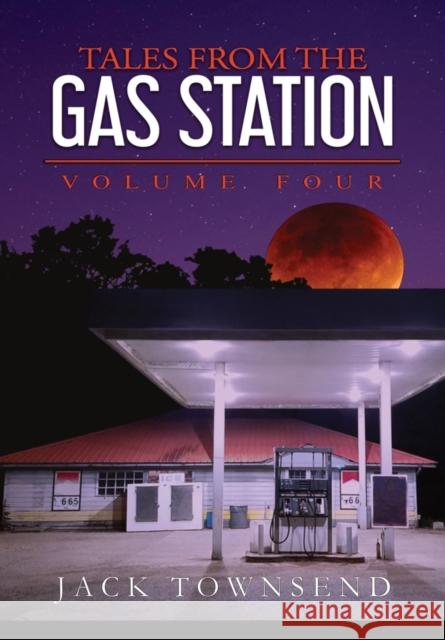 Tales from the Gas Station: Volume Four Jack Townsend 9781732827868 Jack Townsend - książka