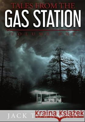 Tales from the Gas Station: Volume One Jack Townsend 9781732827813 Not Avail - książka