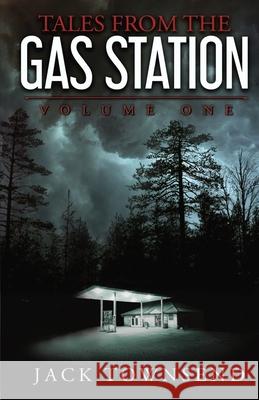 Tales from the Gas Station: Volume One Jack Townsend   9781732827837 Jack Townsend - książka