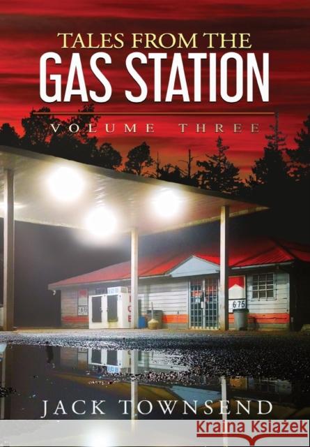 Tales from the Gas Station: Volume Three Jack Townsend   9781732827899 Jack Townsend - książka