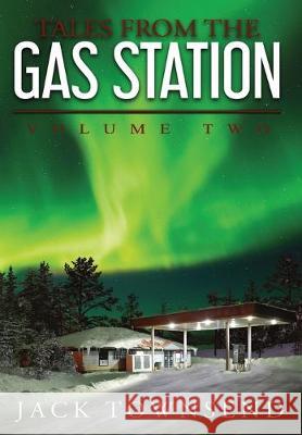 Tales from the Gas Station: Volume Two Jack Townsend 9781732827820 Jack Townsend - książka