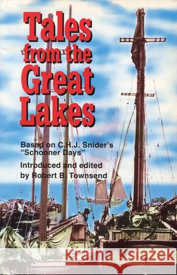 Tales from the Great Lakes: Based on C.H.J. Snider's Schooner Days Townsend, Robert B. 9781550022346 Dundurn Group - książka