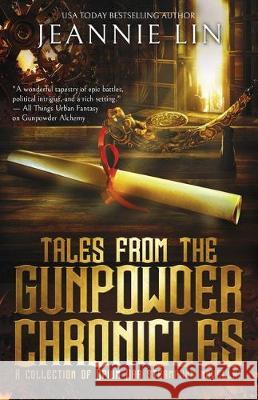 Tales from the Gunpowder Chronicles: A collection of Opium War steampunk novellas Jeannie Lin 9780990946267 Jeannie Lin - książka