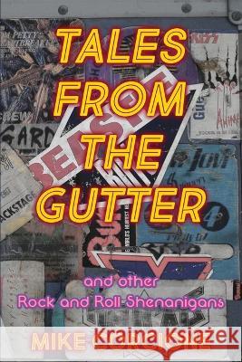 Tales from the Gutter: And Other Rock and Roll Shenanigans Mike Corcione   9781916626928 Mike Corcione - książka