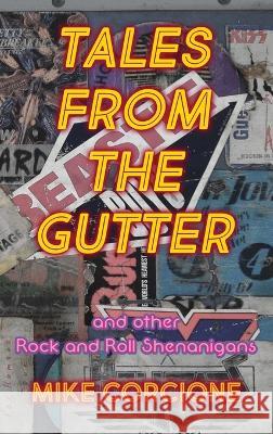 Tales from the Gutter: and other rock and roll shenanigans Mike Corcione   9781916707061 Mike Corcione - książka