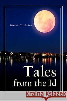 Tales from the Id James S. Prine 9780595299461 iUniverse - książka