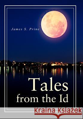 Tales from the Id James S. Prine 9780595751600 iUniverse - książka