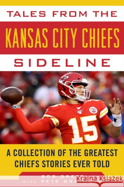 Tales from the Kansas City Chiefs Sideline: A Collection of the Greatest Chiefs Stories Ever Told Peter Grathoff 9781683583813 Sports Publishing - książka
