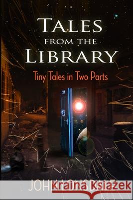 Tales from the Library: Tiny tales in two parts John Lonsdale 9781712954324 Independently Published - książka