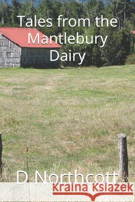 Tales from the Mantlebury Dairy D. Northcott 9781793951175 Independently Published - książka