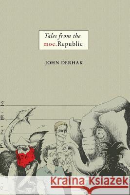 Tales from the Moe.Republic John Derhak Chuck Garvey 9780978954673 Moose Harbor Books - książka