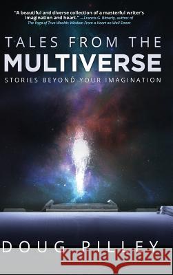 Tales From The Multiverse: Stories Beyond Your Imagination Pilley, Doug 9781633937758 Koehler Books - książka