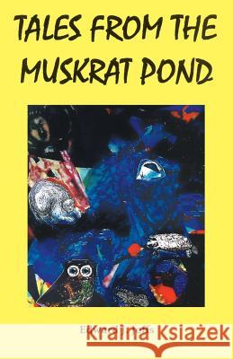 Tales from the Muskrat Pond Edward J. Jeffs 9781634981347 Bookstand Publishing - książka