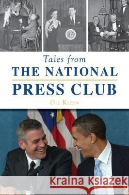 Tales from the National Press Club Gil Klein 9781467143172 History Press - książka