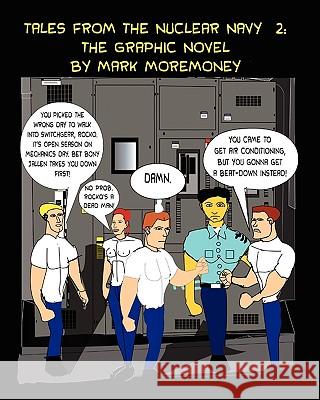 Tales from the Nuclear Navy 2: The Graphic Novel Mark Moremoney 9781453724446 Createspace - książka