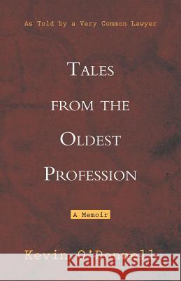 Tales from the Oldest Profession: As Told by a Very Common Lawyer O'Donnell, Kevin 9781452513874 Balboa Press International - książka