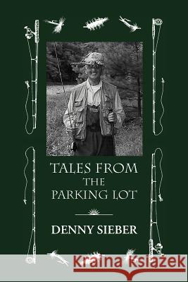 Tales from the Parking Lot Denny Sieber 9781469135632 Xlibris Corporation - książka