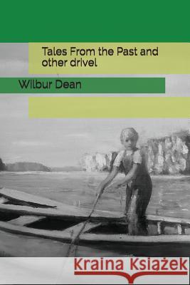 Tales from the Past and Other Drivel Pamela M. Dean Rose (Dean) Andrews Wilbur Dean 9781983317194 Independently Published - książka