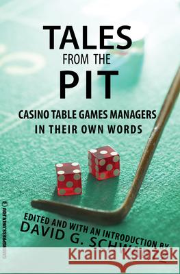 Tales from the Pit: Casino Table Games Managers in Their Own Wordsvolume 1 Schwartz, David G. 9781939546098 Unlv Gaming Press - książka