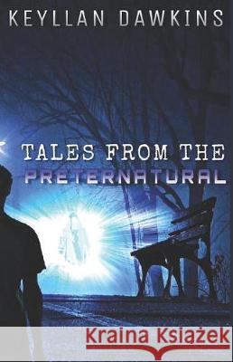 Tales from the Preternatural Keyllan Dawkins 9781090114020 Independently Published - książka