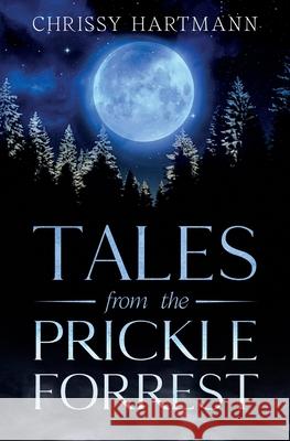 Tales from the Prickle Forrest Chrissy Hartmann 9781965780121 Prickle Forrest Books - książka