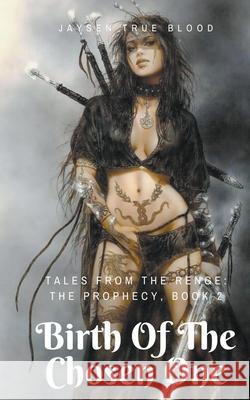 Tales From The Renge: The Prophecy: Birth Of The Chosen One Jaysen True Blood 9781393311935 Draft2digital - książka