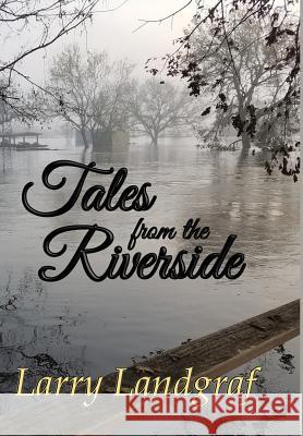 Tales from the Riverside Larry Landgraf 9781947867185 Fresh Ink Group - książka