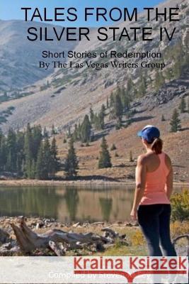 Tales from the Silver State IV: The Fourth Anthology from The Las Vegas Writers' Group Buford, Nancy 9780998972008 Thefeycow - książka