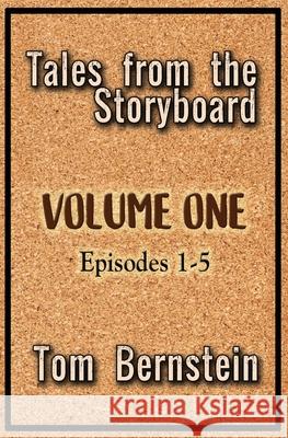 Tales From The Storyboard: Volume 1 Tom Bernstein 9781722354435 Createspace Independent Publishing Platform - książka