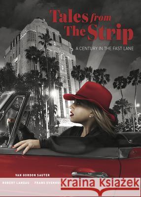 Tales from the Strip: A Century in the Fast Lane Van Gordon Sauter Robert Landau Frans Evenhuis 9781626400399 Angel City Press - książka