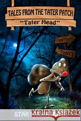 Tales From The Tater Patch: Tater Head Mudersbach, Star 9781466204645 Createspace - książka