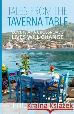 Tales from the Taverna Table: Love is at a crossroads Lives will change Johnson, Phil 9781515172024 Createspace - książka