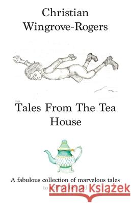 Tales From The Tea House Christian Wingrove-Rogers 9783982213958 Christian Wingrove-Rogers - książka