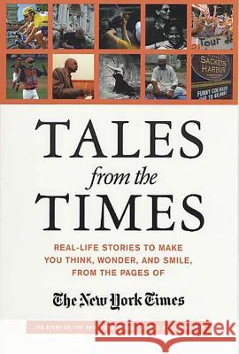 Tales from the Times: Real-Life Stories to Make You Think, Wonder, and Smile, from the Pages of the New York Times The Staff of the New York Times          New York Times                           Lisa Belkin 9780312312336 St. Martin's Griffin - książka