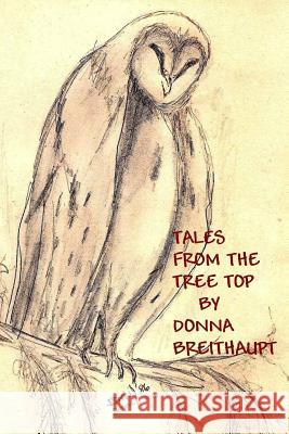 Tales From the Tree Top Breithaupt, Donna 9781540631572 Createspace Independent Publishing Platform - książka