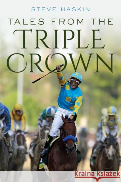 Tales from the Triple Crown Steve Haskin 9781493073313 Globe Pequot Press - książka