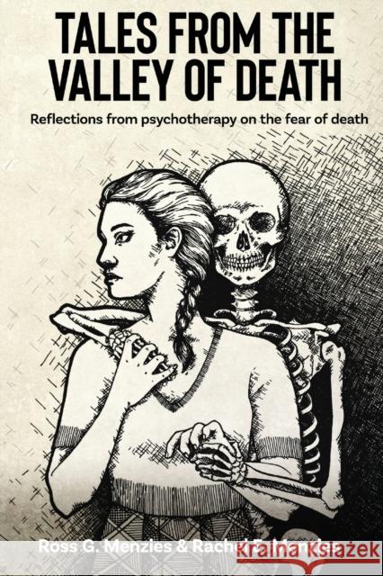 Tales from the Valley of Death: Reflections from Psychotherapy on the Fear of Death Ross G. Menzies Rachel E. Menzies 9781925644357 Australian Academic Press - książka