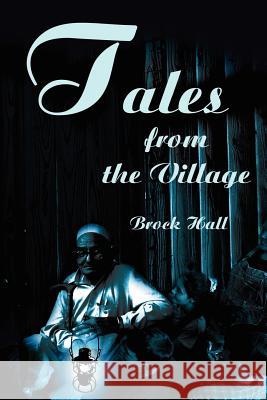 Tales from the Village Brock B. Hall 9780595212736 Writers Club Press - książka