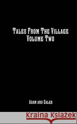 Tales From The Village Vol. Two Baldwin, Adam And Caleb 9781291950229 Lulu Press Inc - książka