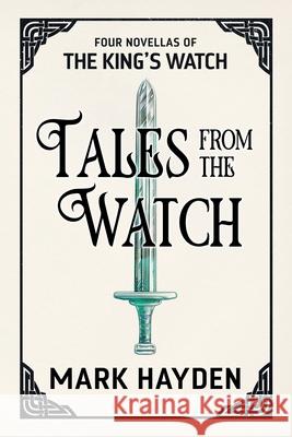 Tales from the Watch: The First Four King's Watch Novellas Mark Hayden 9781914145018 Paw Press - książka