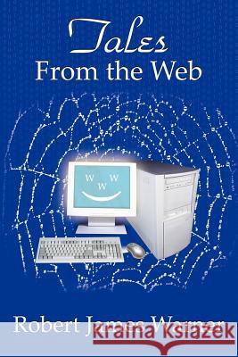 Tales From the Web Robert James Warner 9781425935405 Authorhouse - książka