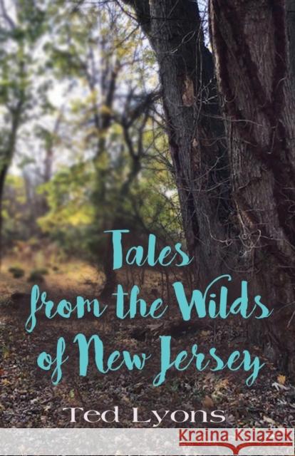 Tales from the Wilds of New Jersey Ted Lyons 9781958878309 Booklocker.com - książka