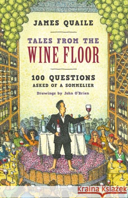 Tales from the Wine Floor: 100 Questions Asked of a Sommelier James Quaile 9781493074655 Rowman & Littlefield - książka