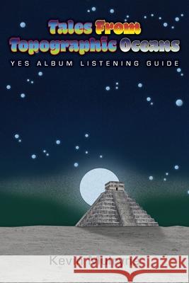 Tales from Topographic Oceans - Yes Album Listening Guide Kevin Mulryne 9781739213343 Five Per Cent for Something Publishing - książka