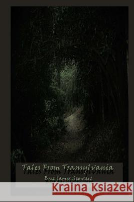 Tales From Transylvania Stewart, Bret James 9781983706974 Createspace Independent Publishing Platform - książka
