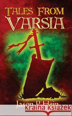 Tales From Varsia Hein, Jason P. 9781508838593 Createspace Independent Publishing Platform - książka